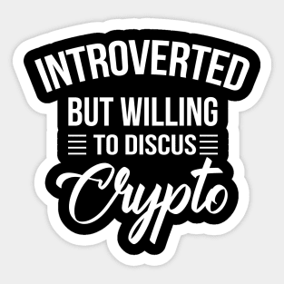 Introverted Crypto Cryptocurrency shirt-Funny Quote Cryptocurrencies Bitcoin Ethereum Monero Blockchain Sticker